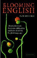 Blooming English: Observations on the Roots, Cultivation and Hybrids of the English Language