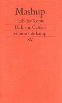 Mashup: Lob der Kopie (edition suhrkamp)