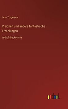 Visionen und andere fantastische Erzählungen: in Großdruckschrift