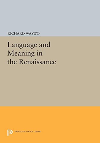 Language and Meaning in the Renaissance (Princeton Legacy Library)