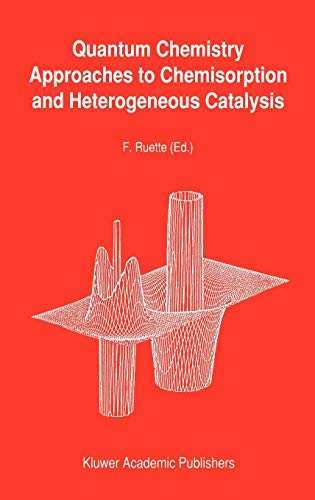 Quantum Chemistry Approaches to Chemisorption and Heterogeneous Catalysis (Understanding Chemical Reactivity, 6, Band 6)