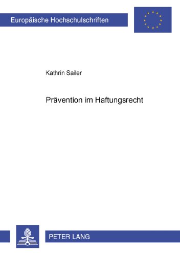 Prävention im Haftungsrecht (Europäische Hochschulschriften - Reihe II)