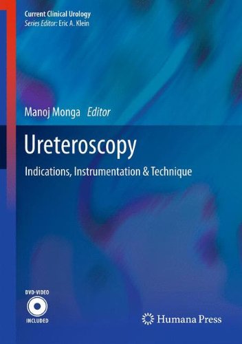Ureteroscopy: Indications, Instrumentation & Technique (Current Clinical Urology)
