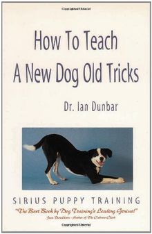 How to Teach a New Dog Old Tricks: The Sirius Puppy Training Manual