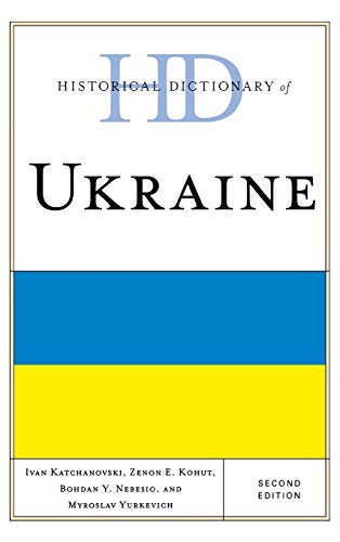 Historical Dictionary of Ukraine, Second Edition (Historical Dictionaries of Europe)