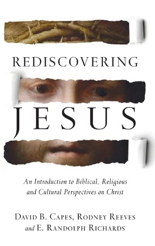 Rediscovering Jesus: An Introduction to Biblical, Religious and Cultural Perspectives on Christ