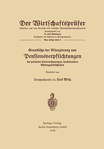 Grundsäge der Bilanzierung von Pensionsverpflichtungen bei privaten Unternehmungen, insbesondere Aktiengesellschaften (Der Wirtschaftsprüfer, N. F., 4)
