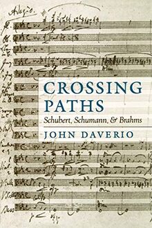 Crossing Paths: Schubert, Schumann, and Brahms