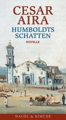 Humboldts Schatten: Novelle