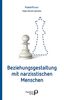 Beziehungsgestaltung mit narzisstischen Menschen
