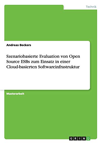 Szenariobasierte Evaluation von Open Source ESBs zum Einsatz in einer Cloud-basierten Softwareinfrastruktur