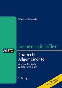 Strafrecht Allgemeiner Teil: Materielles Recht & Klausurenlehre