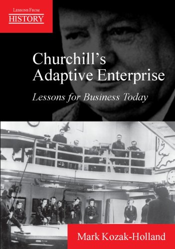 Churchill's Adaptive Enterprise: Lessons for Business Today (Lessons from History)