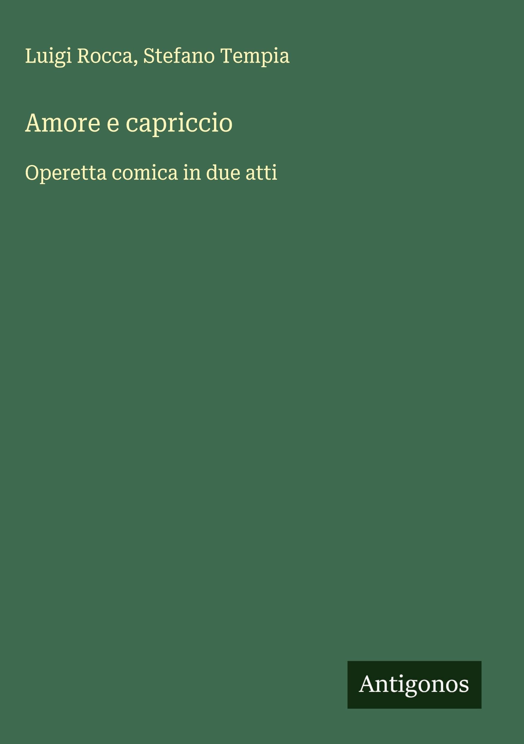 Amore e capriccio: Operetta comica in due atti