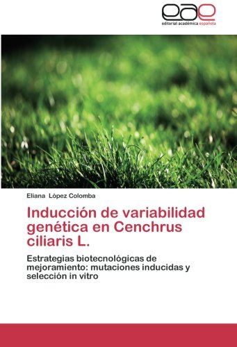 Inducción de variabilidad genética en Cenchrus ciliaris L.: Estrategias biotecnológicas de mejoramiento: mutaciones inducidas y selección in vitro