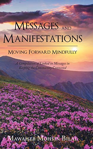 Messages and Manifestations Moving Forward Mindfully: A Compilation of Linked in Messages in Keeping the Community Connected