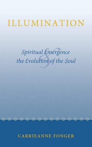Illumination: Spiritual Emergence and the Evolution of the Soul