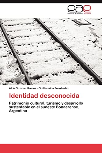 Identidad desconocida: Patrimonio cultural, turismo y desarrollo sustentable en el sudeste Bonaerense. Argentina