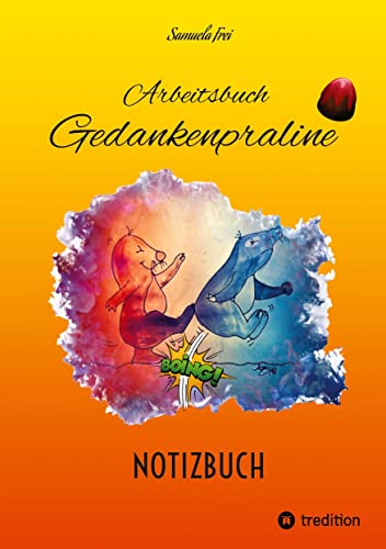 Arbeitsbuch Gedankenpraline, NOTIZBUCH, leere Seiten: NOTIZBUCH (Praline`s Notzibuchreihe: Selbst-entdeckend)