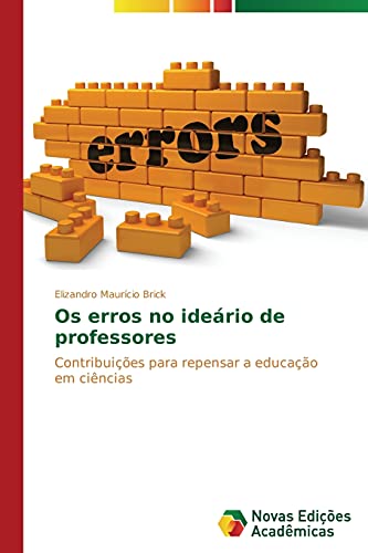 Os erros no ideário de professores: Contribuições para repensar a educação em ciências