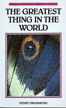 The Greatest Thing in World (Hodder & Stoughton Christian classics)
