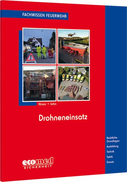 Drohneneinsatz: Rechtliche Grundlagen - Ausbildung - Technik - Taktik - Einsatz (Fachwissen Feuerwehr)
