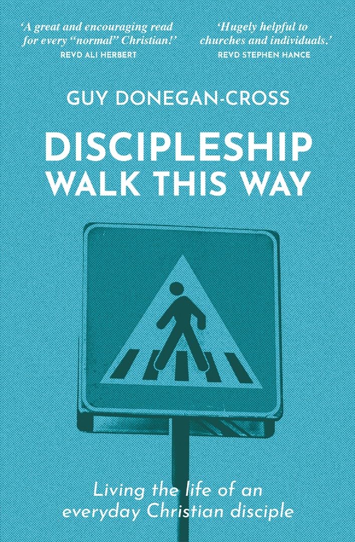 Discipleship - Walk This Way: Living the life of an everyday Christian disciple