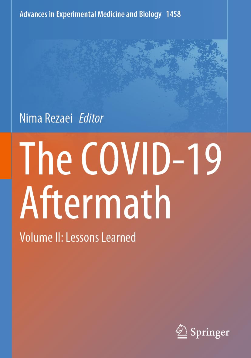 The COVID-19 Aftermath: Volume II: Lessons Learned (Advances in Experimental Medicine and Biology, Band 1458)