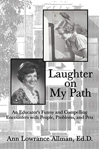 Laughter on My Path: An Educator's Funny and Compelling Encounters with People, Problems, and Pets