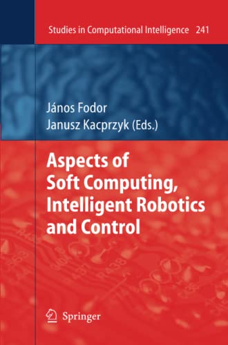 Aspects of Soft Computing, Intelligent Robotics and Control (Studies in Computational Intelligence, Band 241)