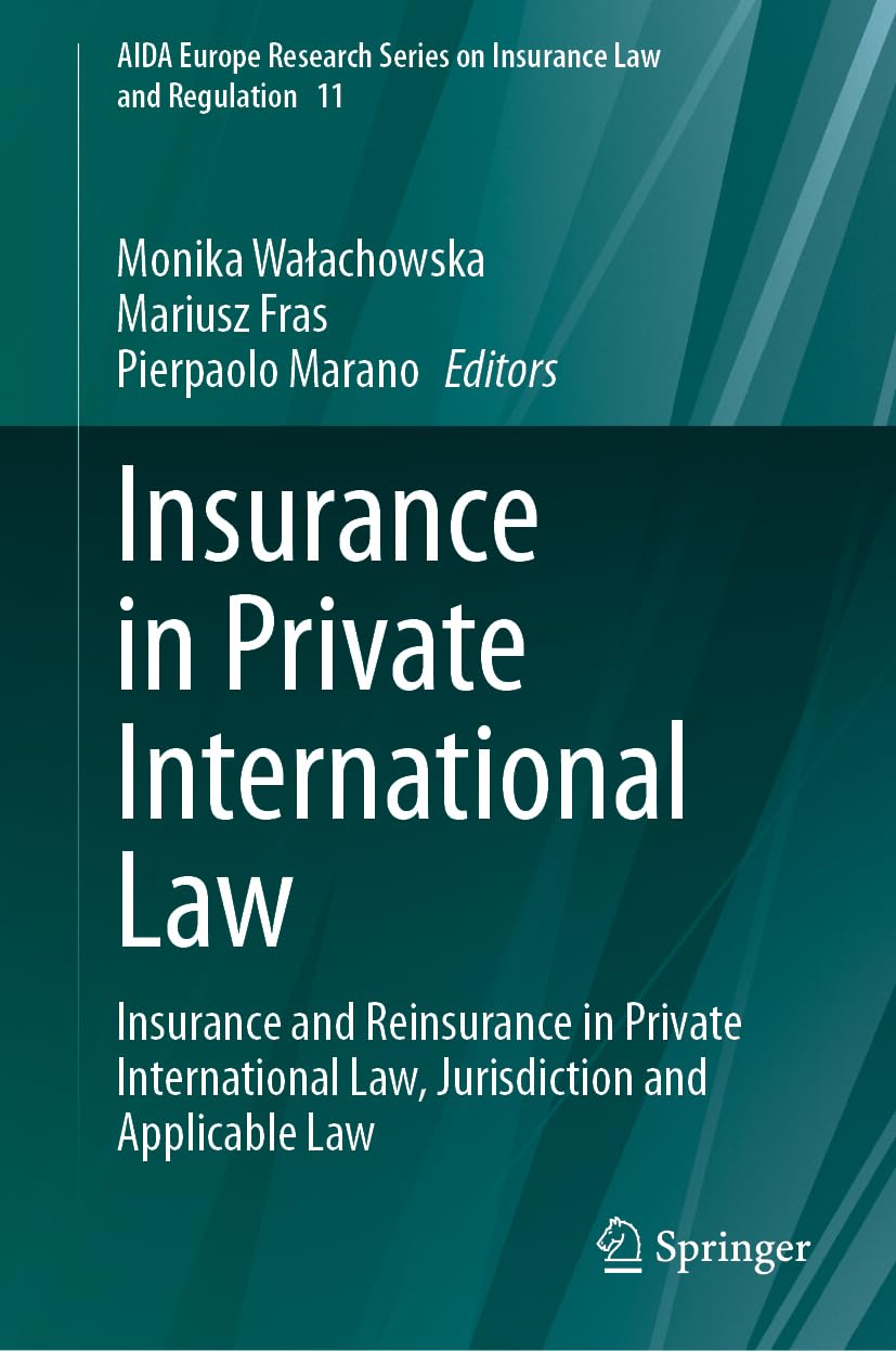 Insurance in Private International Law: Insurance and Reinsurance in Private International Law, Jurisdiction and Applicable Law (AIDA Europe Research ... on Insurance Law and Regulation, 11, Band 11)