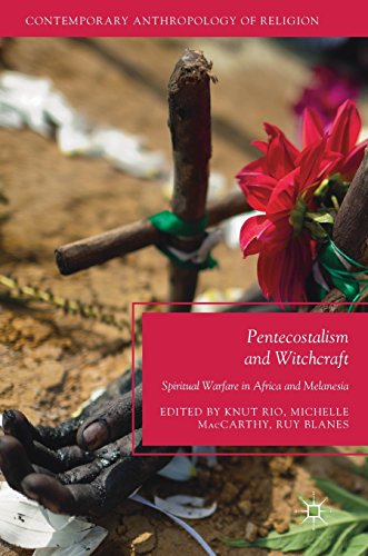 Pentecostalism and Witchcraft: Spiritual Warfare in Africa and Melanesia (Contemporary Anthropology of Religion)