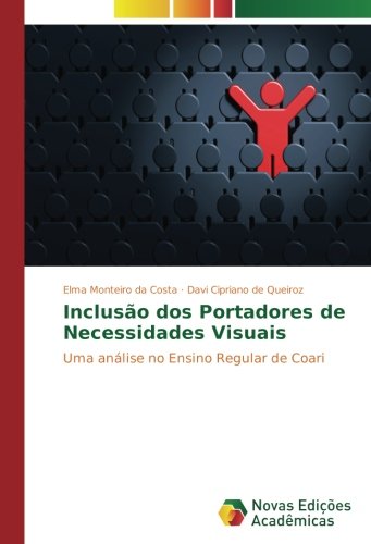 Inclusão dos Portadores de Necessidades Visuais: Uma análise no Ensino Regular de Coari