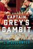 Captain Grey's Gambit: A Novel (Thomas Grey)