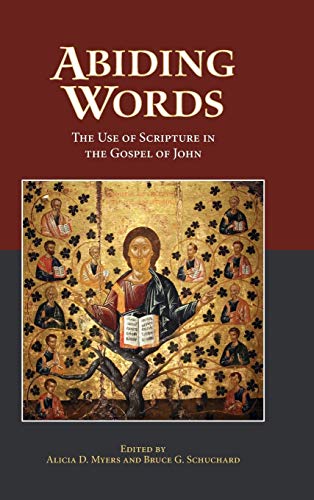 Abiding Words: The Use of Scripture in the Gospel of John (Resources for Biblical Study, Band 81)