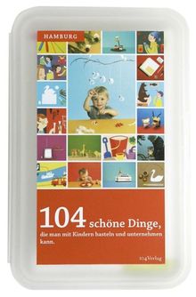 104 schöne Dinge, die man mit Kindern basteln und unternehmen kann - Hamburg: Intellibox