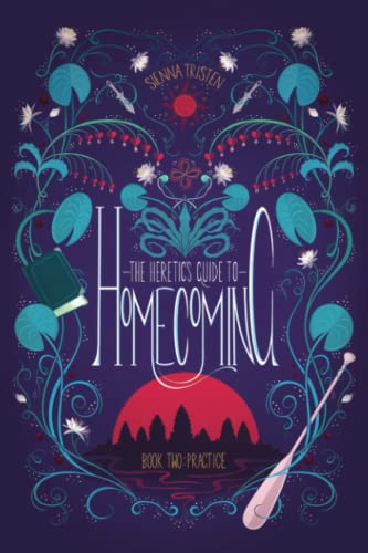 The Heretic's Guide to Homecoming: Book Two: Practice