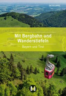 Mit Bergbahn und Wanderstiefeln: Bayern und Tirol