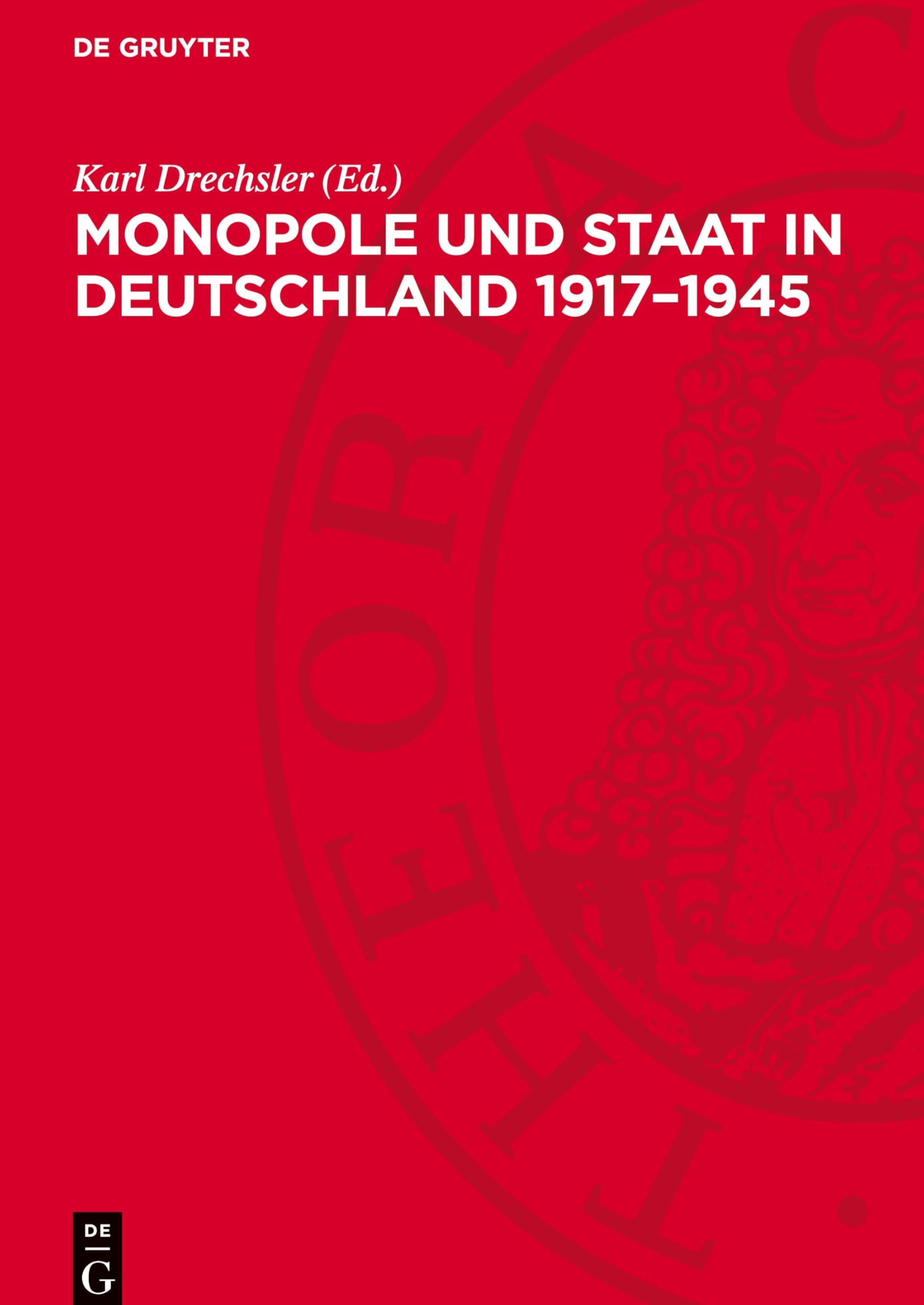Monopole und Staat in Deutschland 1917–1945: Protokoll der 2. Tagung der Fachgruppe Geschichte der neuesten Zeit 1917–1945 am 20. und 21. März 10965 ... der Deutschen Historiker-Gesellschaft