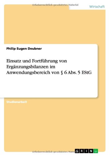 Einsatz und Fortführung von Ergänzungsbilanzen im Anwendungsbereich von § 6 Abs. 5 EStG