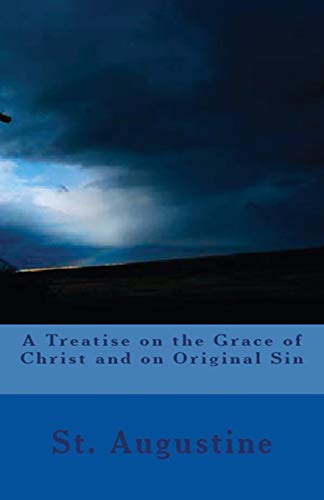 A Treatise on the Grace of Christ and on Original Sin (Lighthouse Church Fathers, Band 45)
