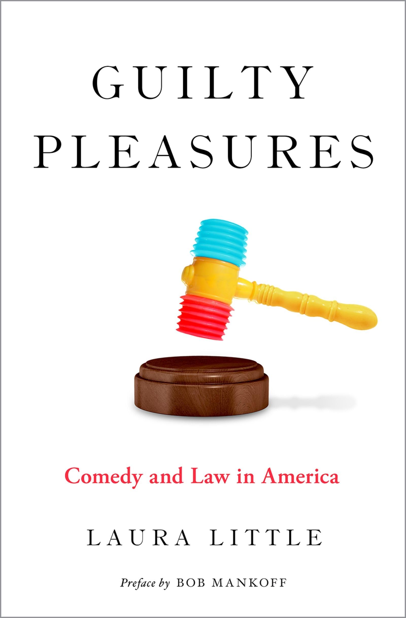 Guilty Pleasures: Comedy and Law in America (Law & Current Affairs)