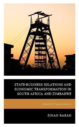 State-Business Relations and Economic Transformation in South Africa and Zimbabwe: Unfinished Transformation