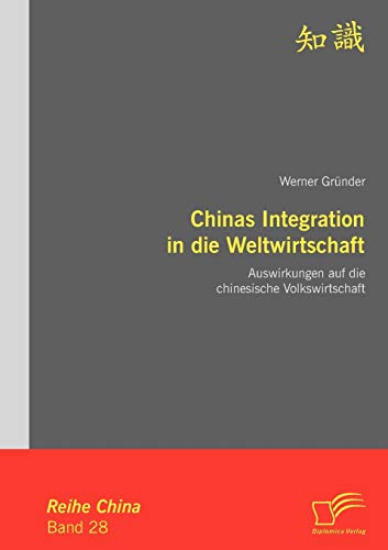 Chinas Integration in die Weltwirtschaft: Auswirkungen auf die chinesische Volkswirtschaft
