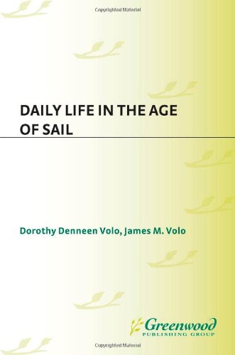Daily Life in the Age of Sail (The Greenwood Press Daily Life Through History Series)