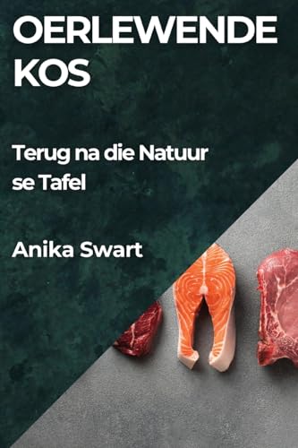 Oerlewende Kos: Terug na die Natuur se Tafel