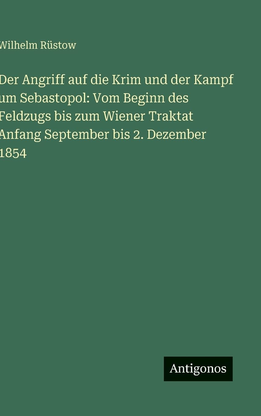 Der Angriff auf die Krim und der Kampf um Sebastopol: Vom Beginn des Feldzugs bis zum Wiener Traktat Anfang September bis 2. Dezember 1854