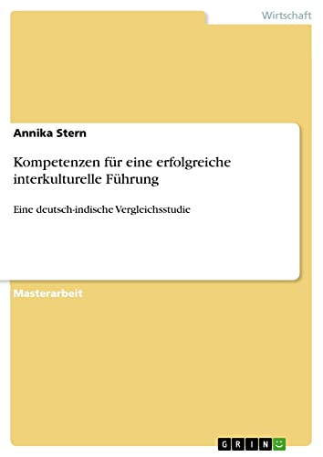 Kompetenzen für eine erfolgreiche interkulturelle Führung: Eine deutsch-indische Vergleichsstudie