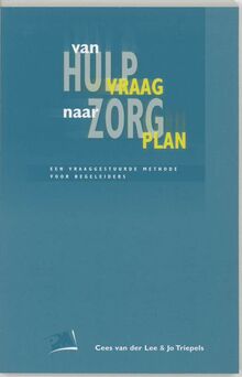 Van hulpvraag naar zorgplan: werkwijzereen vraaggestuurde methode voor begeleiders (PM-reeks)