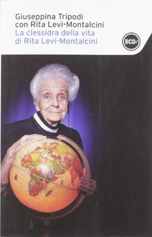 Levi-Montalcini, R: Clessidra della vita di Rita Levi-Montal